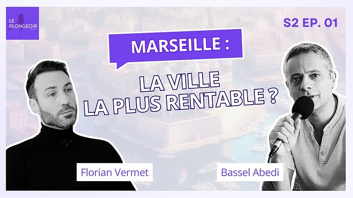 Investir à Marseille, la ville la plus rentable : Rencontre avec Florian Vermet